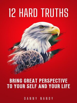 cover image of 12 Hard Truths--Bring Great Perspective to Your Self and Your Life